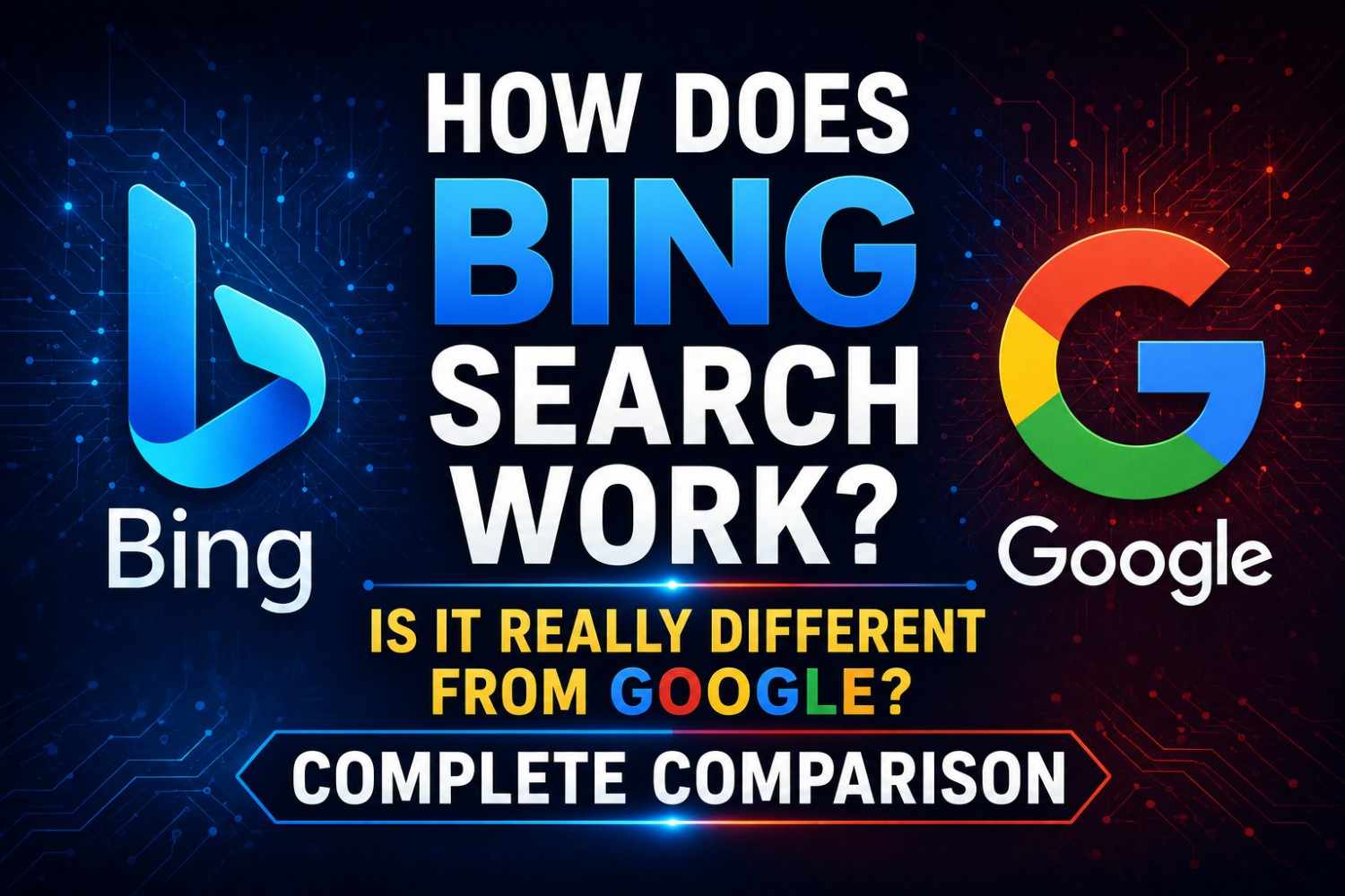 How Does Bing Search Work? Is It Really Different From Google? Complete Comparison